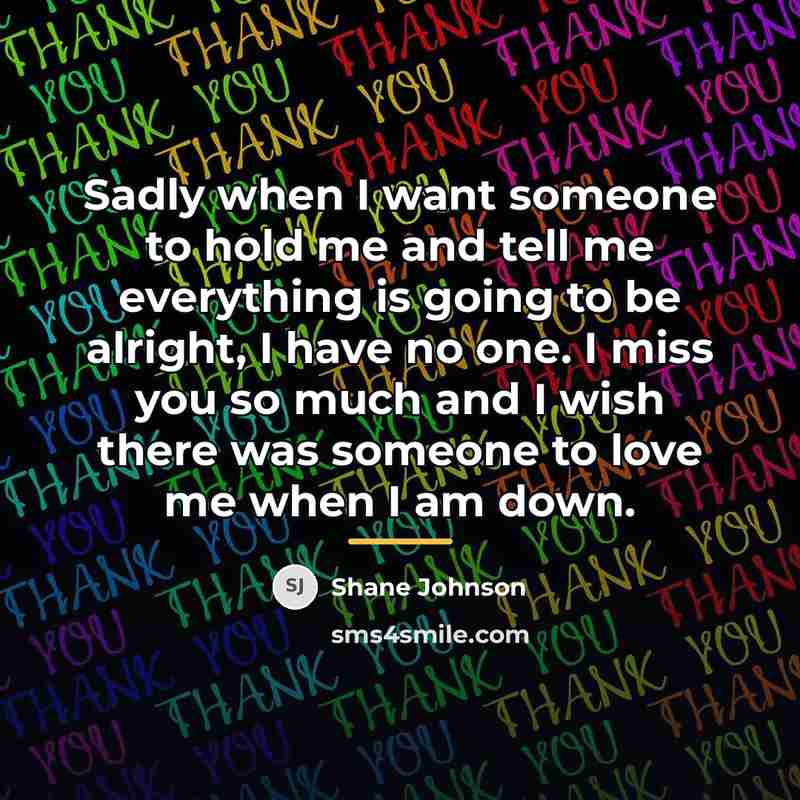 “Sadly when I want someone to hold me and tell…” quote by Shane Johnson