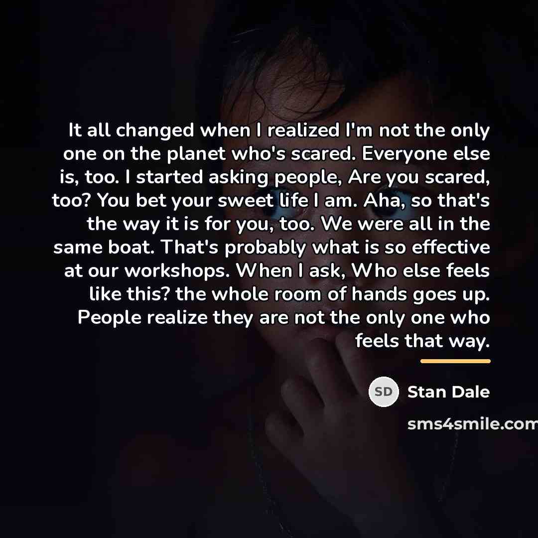 “It all changed when I realized I'm not the only…” quote by Stan Dale