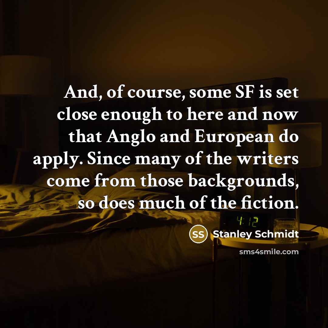“And, of course, some SF is set close enough to…” quote by Stanley Schmidt