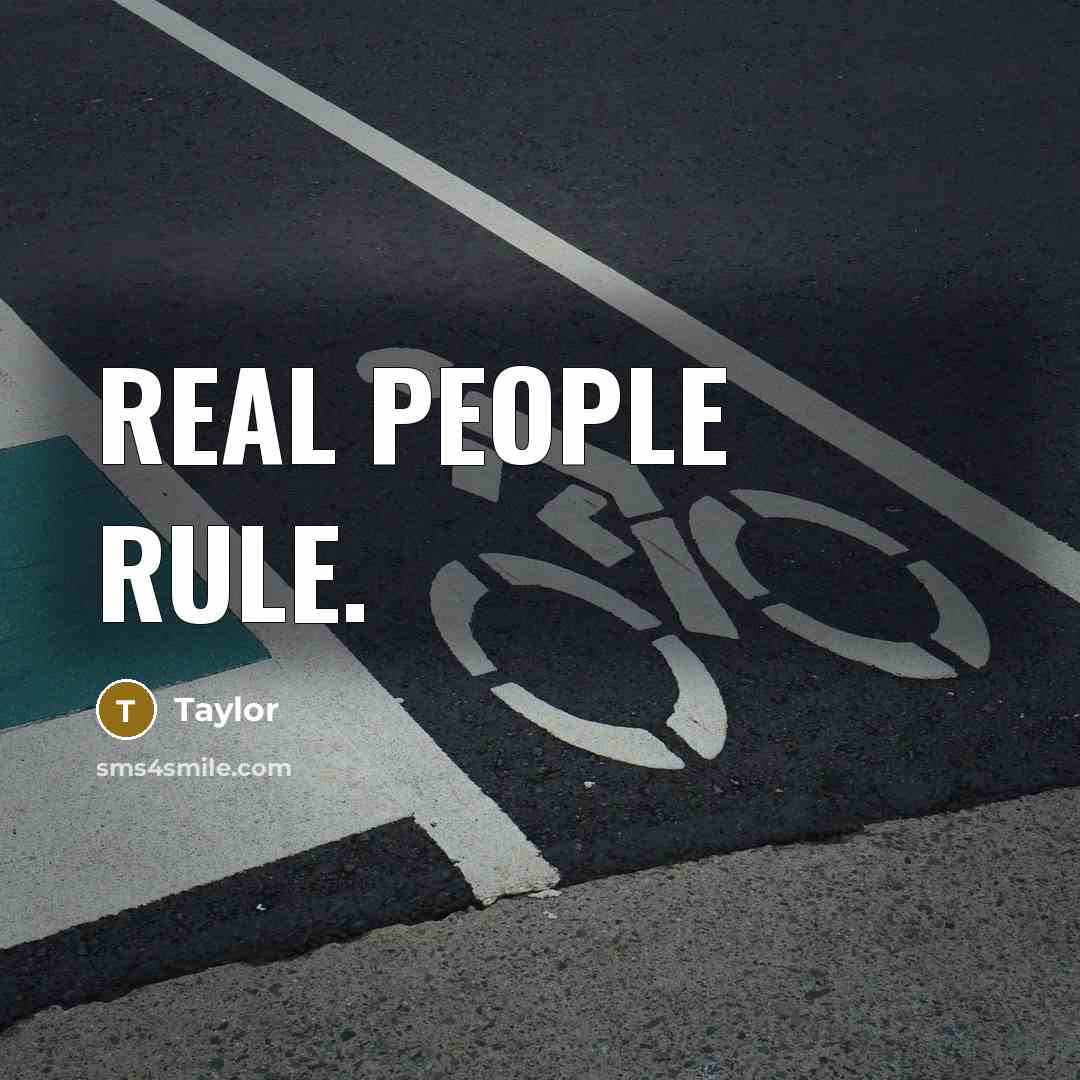 “Real people rule.” quote by Taylor