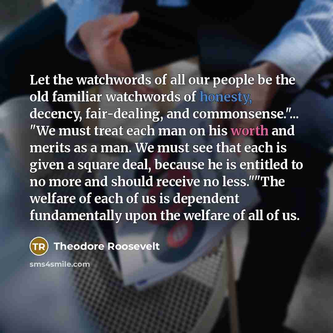 “Let the watchwords of all our people be the old…” quote by Theodore Roosevelt