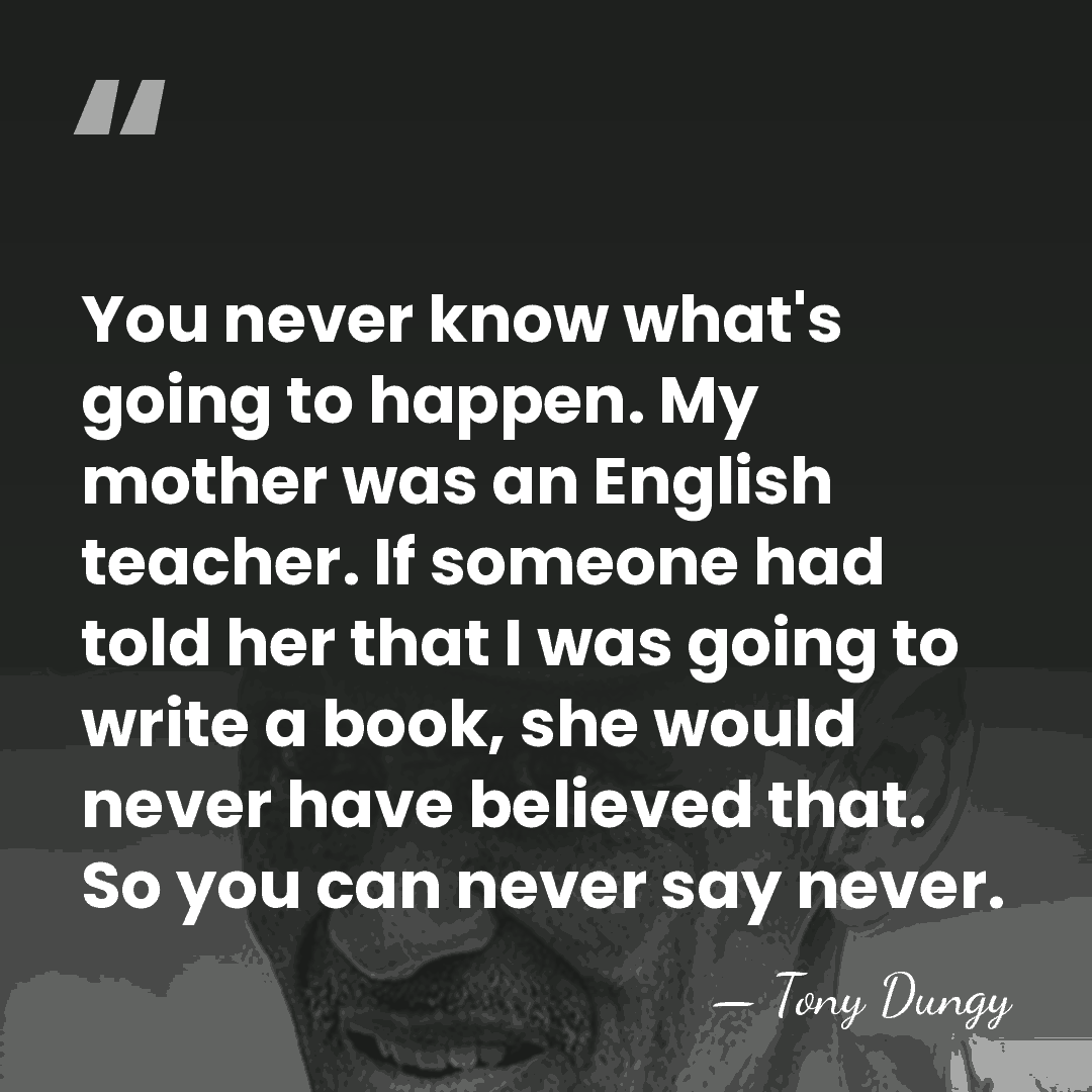 You never know what's going to happen. My mother was an English&hellip; - Tony Dungy