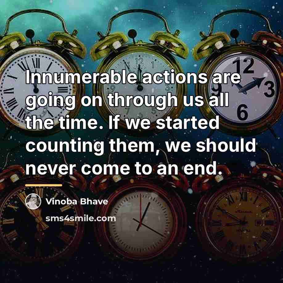 “Innumerable actions are going on through us all the time.…” quote by Vinoba Bhave