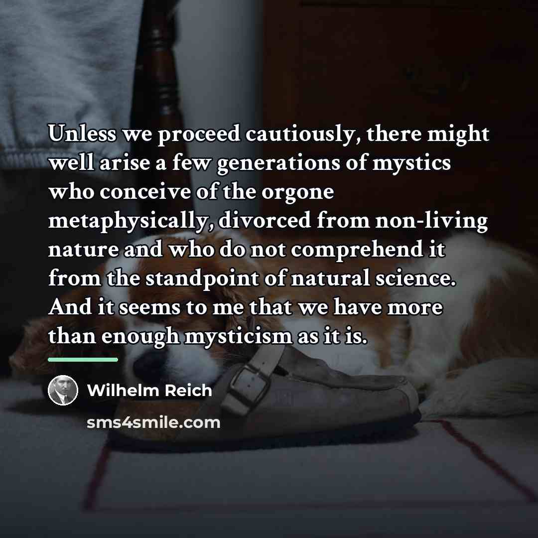 “Unless we proceed cautiously, there might well arise a few…” quote by Wilhelm Reich