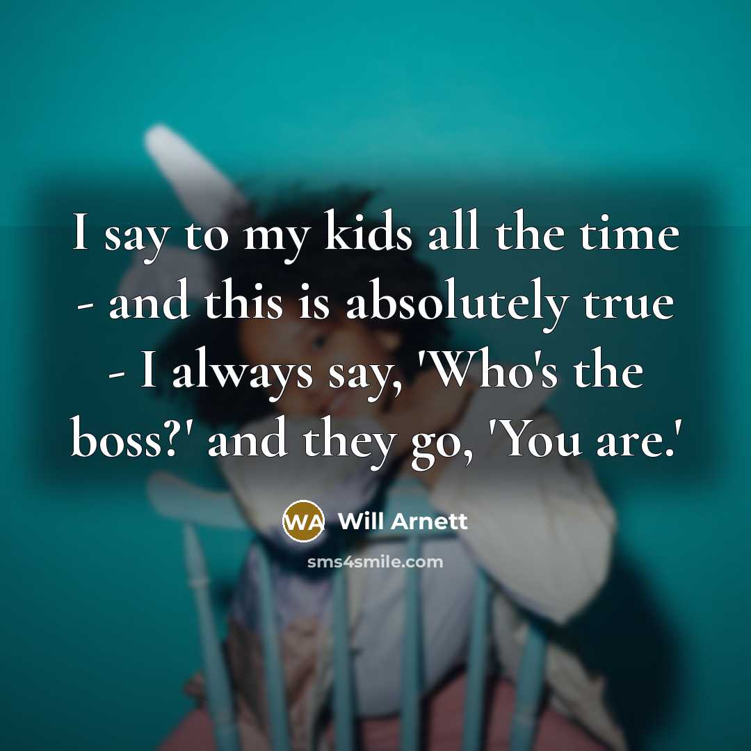 “I say to my kids all the time - and…” quote by Will Arnett