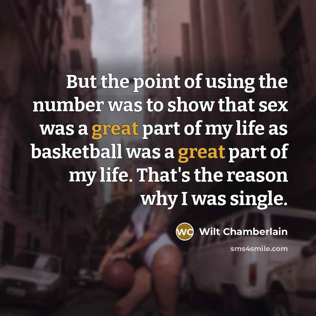 “But the point of using the number was to show…” quote by Wilt Chamberlain