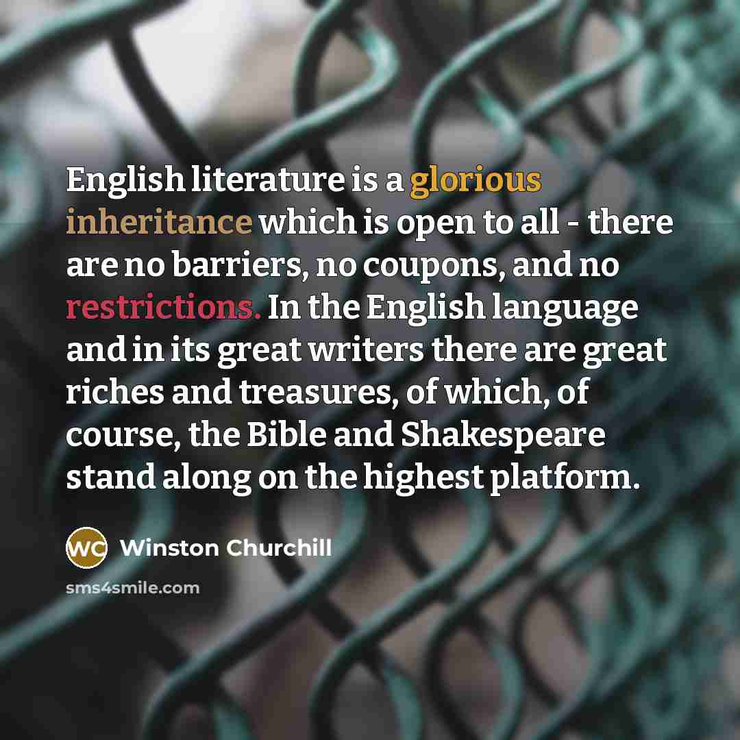 “English literature is a glorious inheritance which is open to…” quote by Winston Churchill