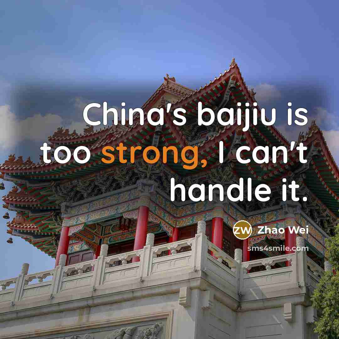 “China's baijiu is too strong, I can't handle it.…” quote by Zhao Wei