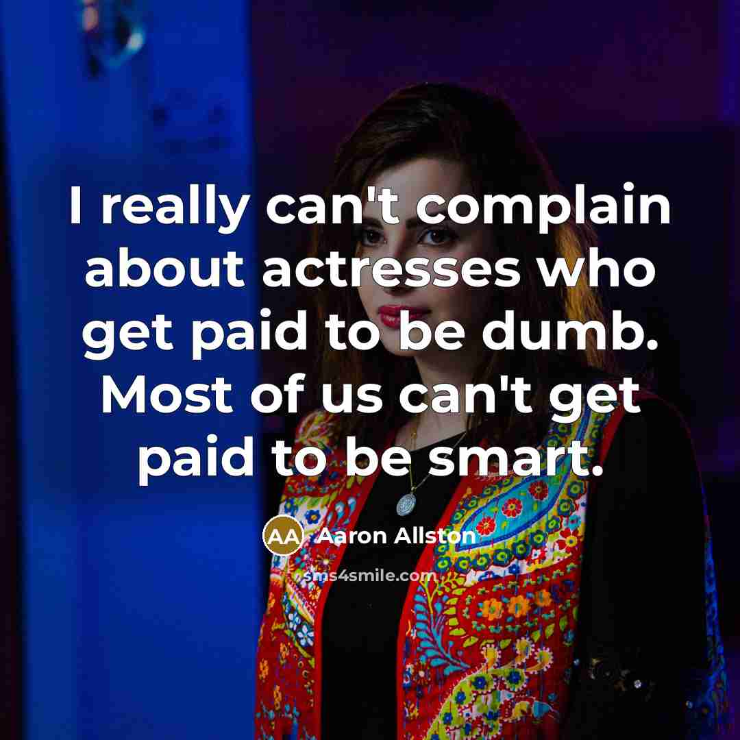 “I really can't complain about actresses who get paid to…” quote by Aaron Allston
