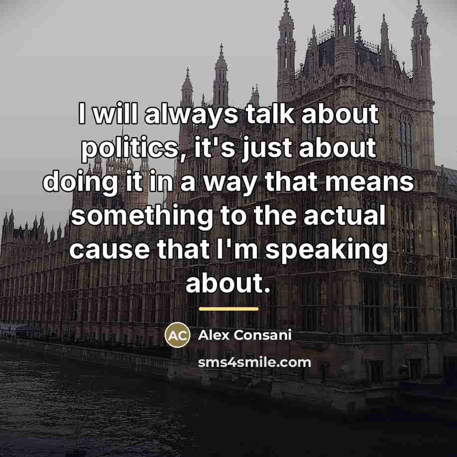 “I will always talk about politics, it's just about doing…” quote by Alex Consani