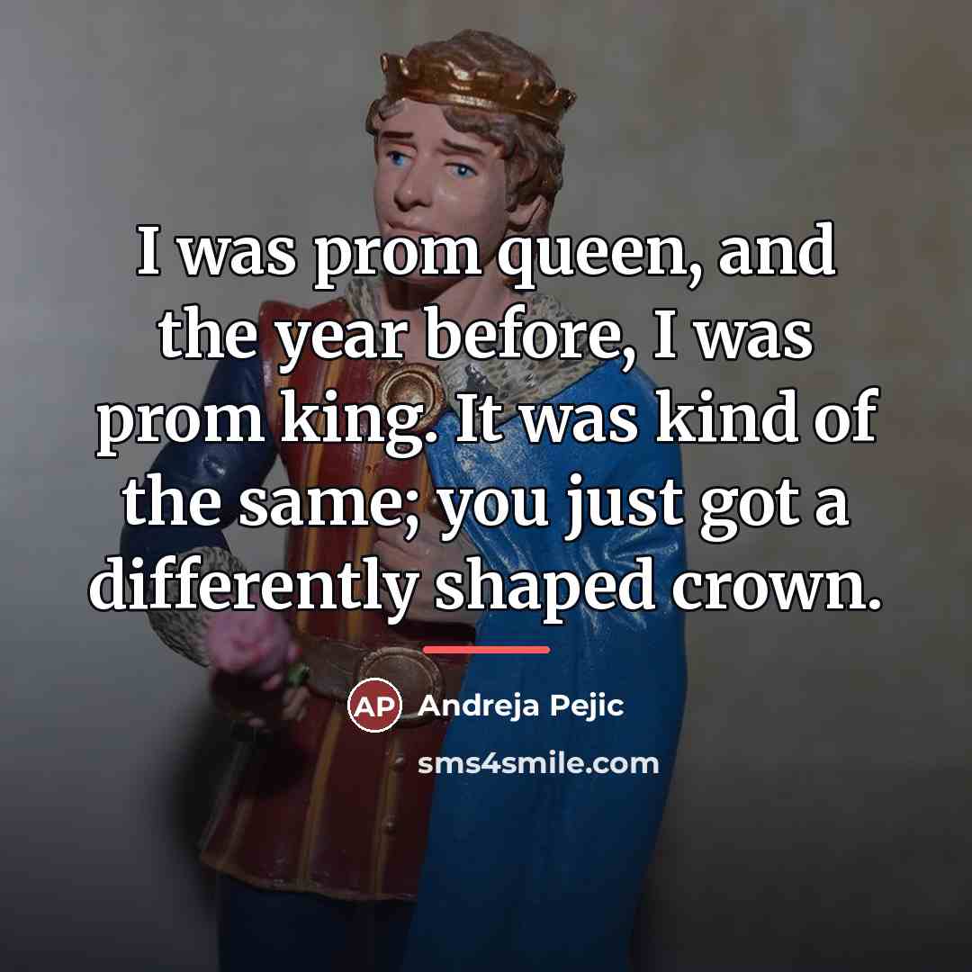 “I was prom queen, and the year before, I was…” quote by Andreja Pejic