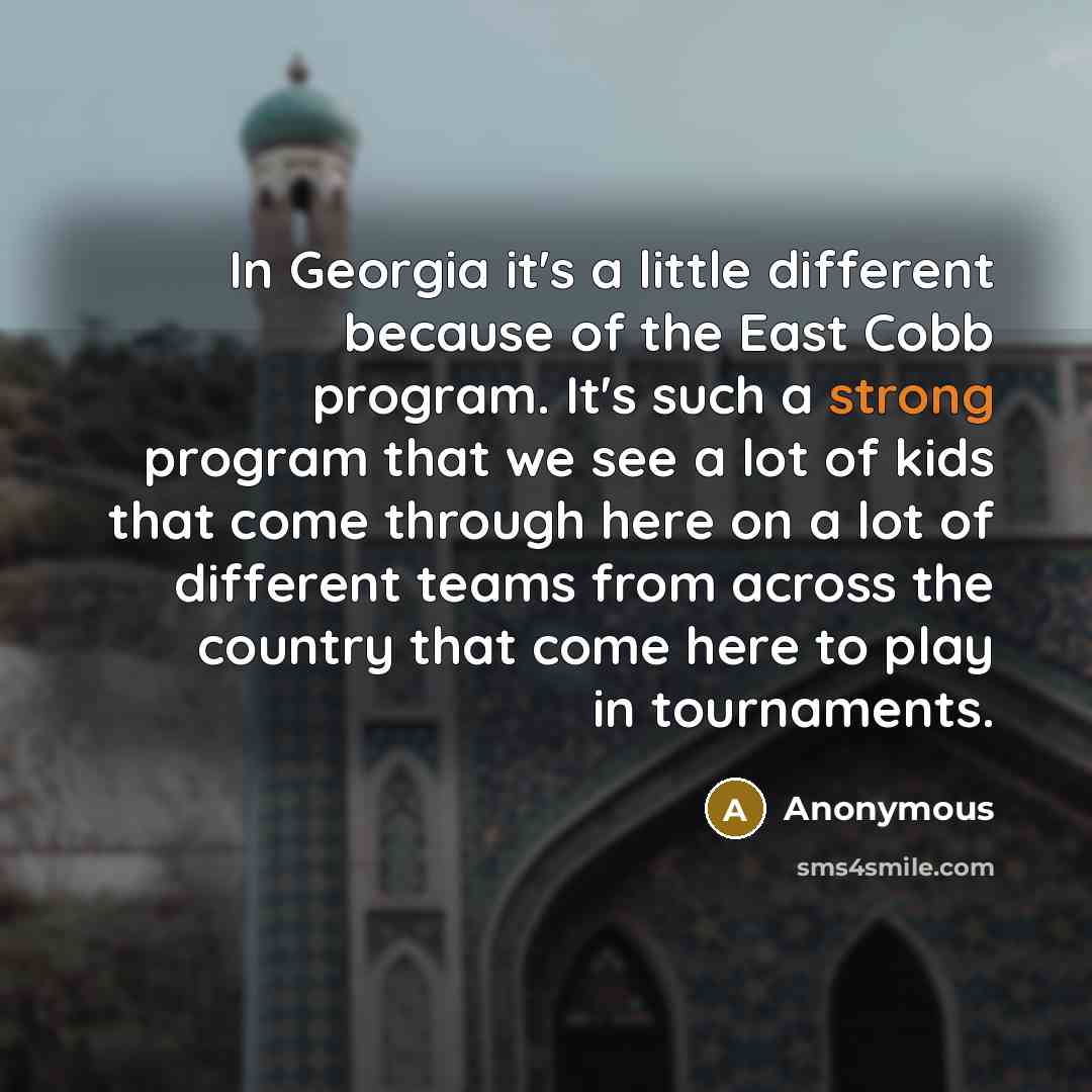 “In Georgia it's a little different because of the East…” quote by Anonymous