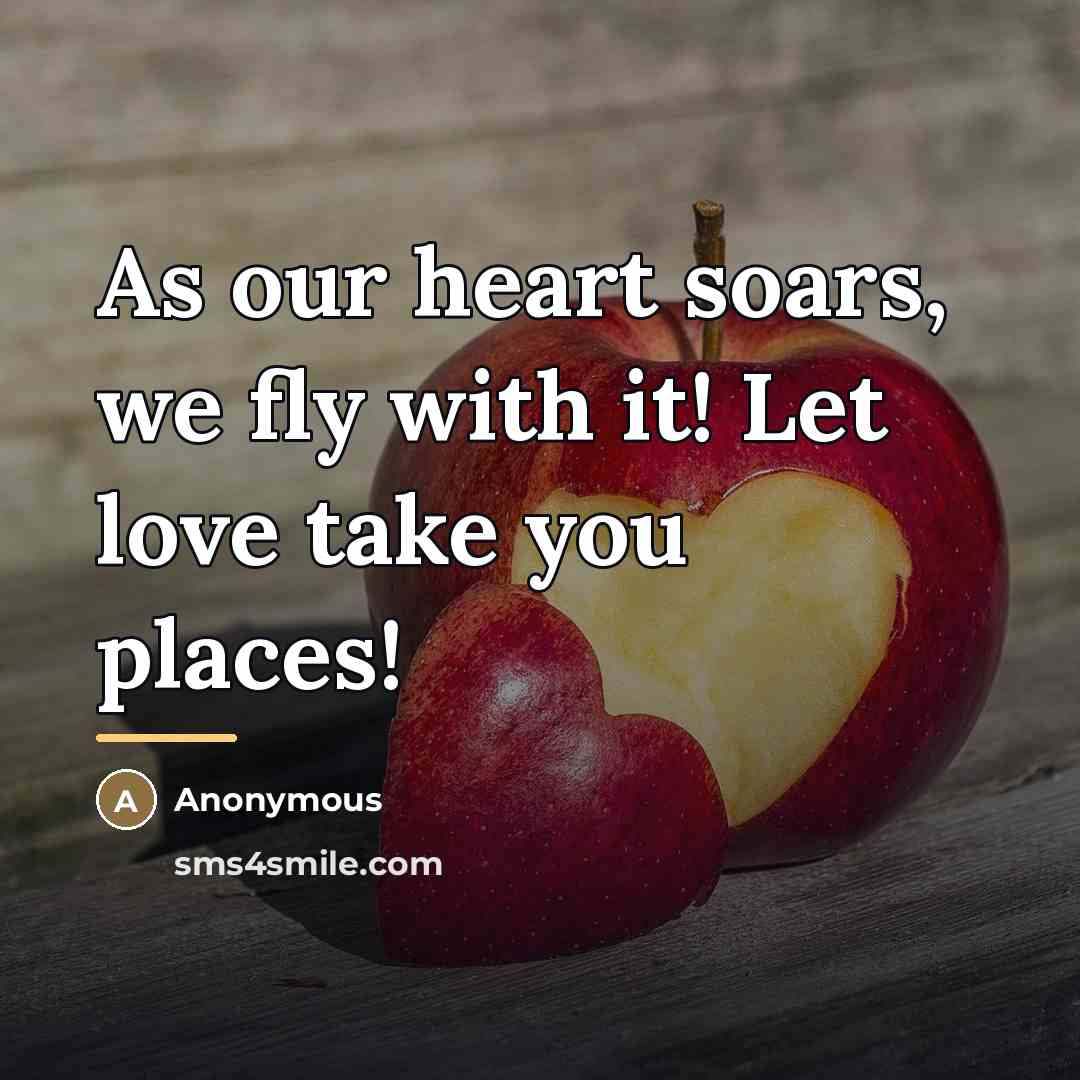 “As our heart soars, we fly with it! Let love…” quote by Anonymous