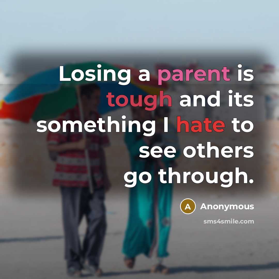 “Losing a parent is tough and its something I hate…” quote by Anonymous