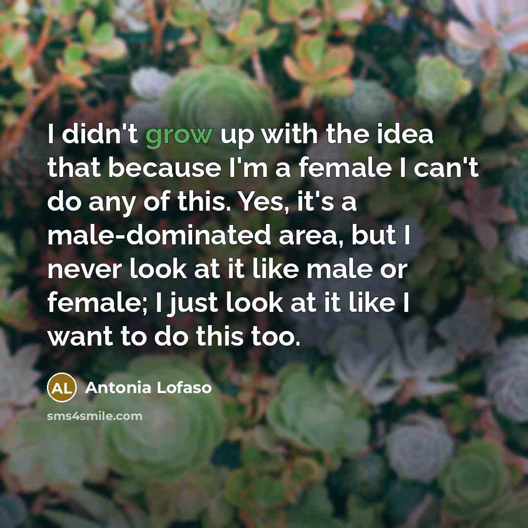 “I didn't grow up with the idea that because I'm…” quote by Antonia Lofaso