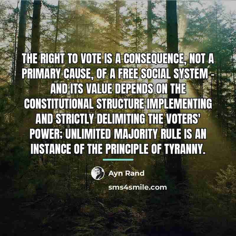 “The right to vote is a consequence, not a primary…” quote by Ayn Rand