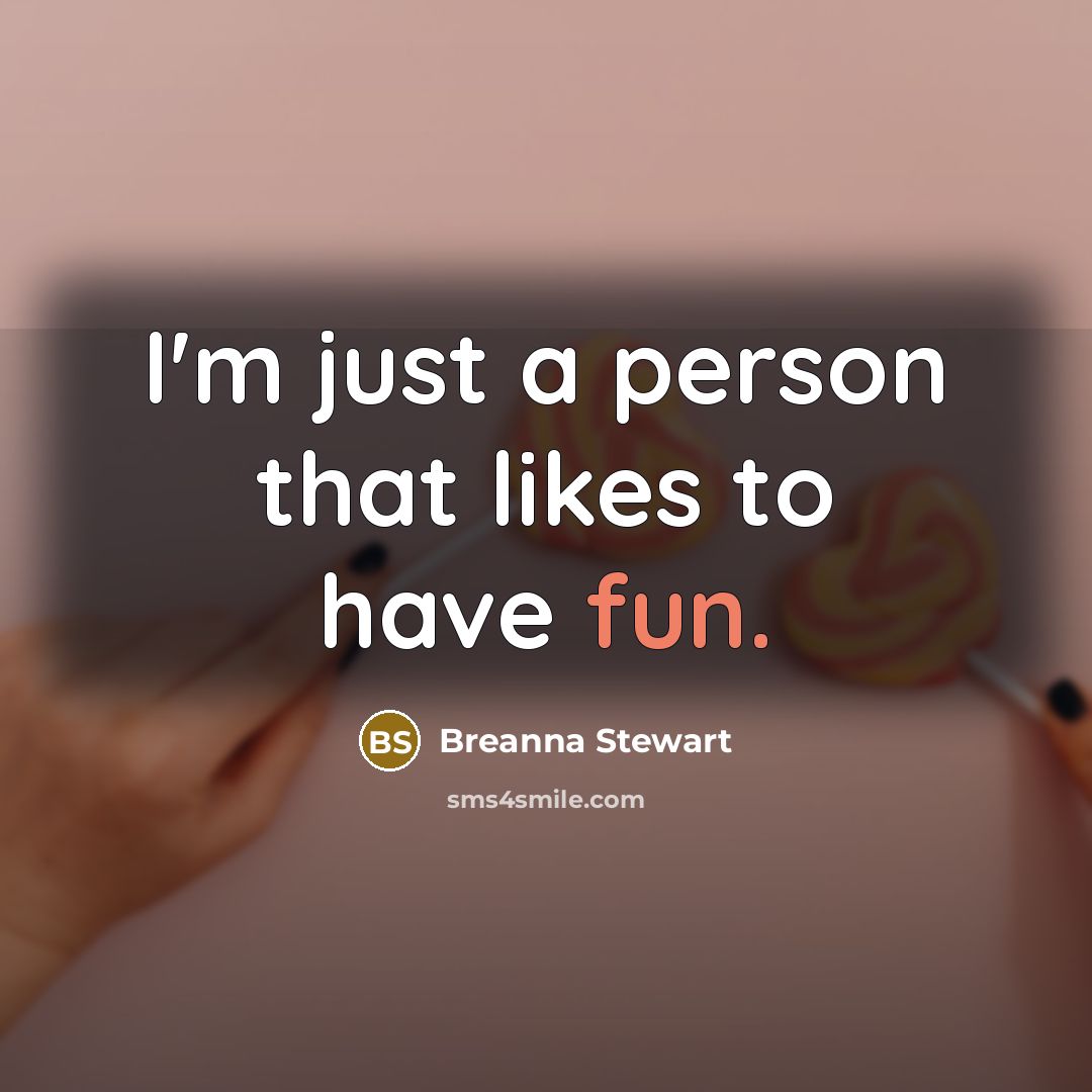 “I'm just a person that likes to have fun.…” quote by Breanna Stewart