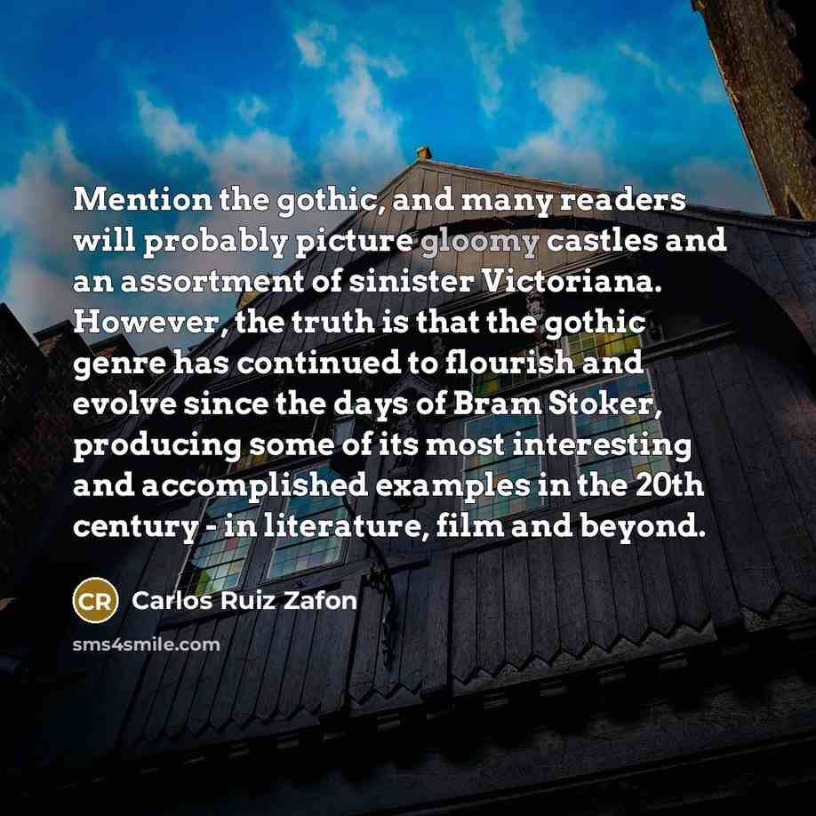 “Mention the gothic, and many readers will probably picture gloomy…” quote by Carlos Ruiz Zafon