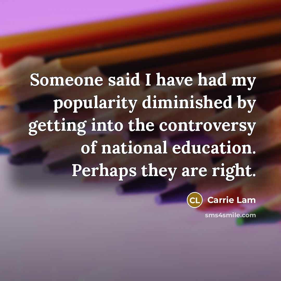 “Someone said I have had my popularity diminished by getting…” quote by Carrie Lam
