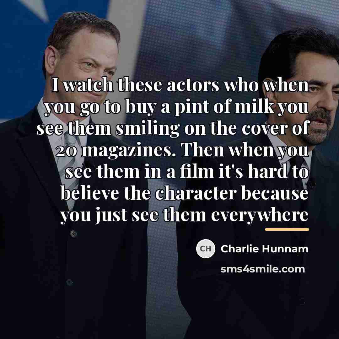 “I watch these actors who when you go to buy…” quote by Charlie Hunnam