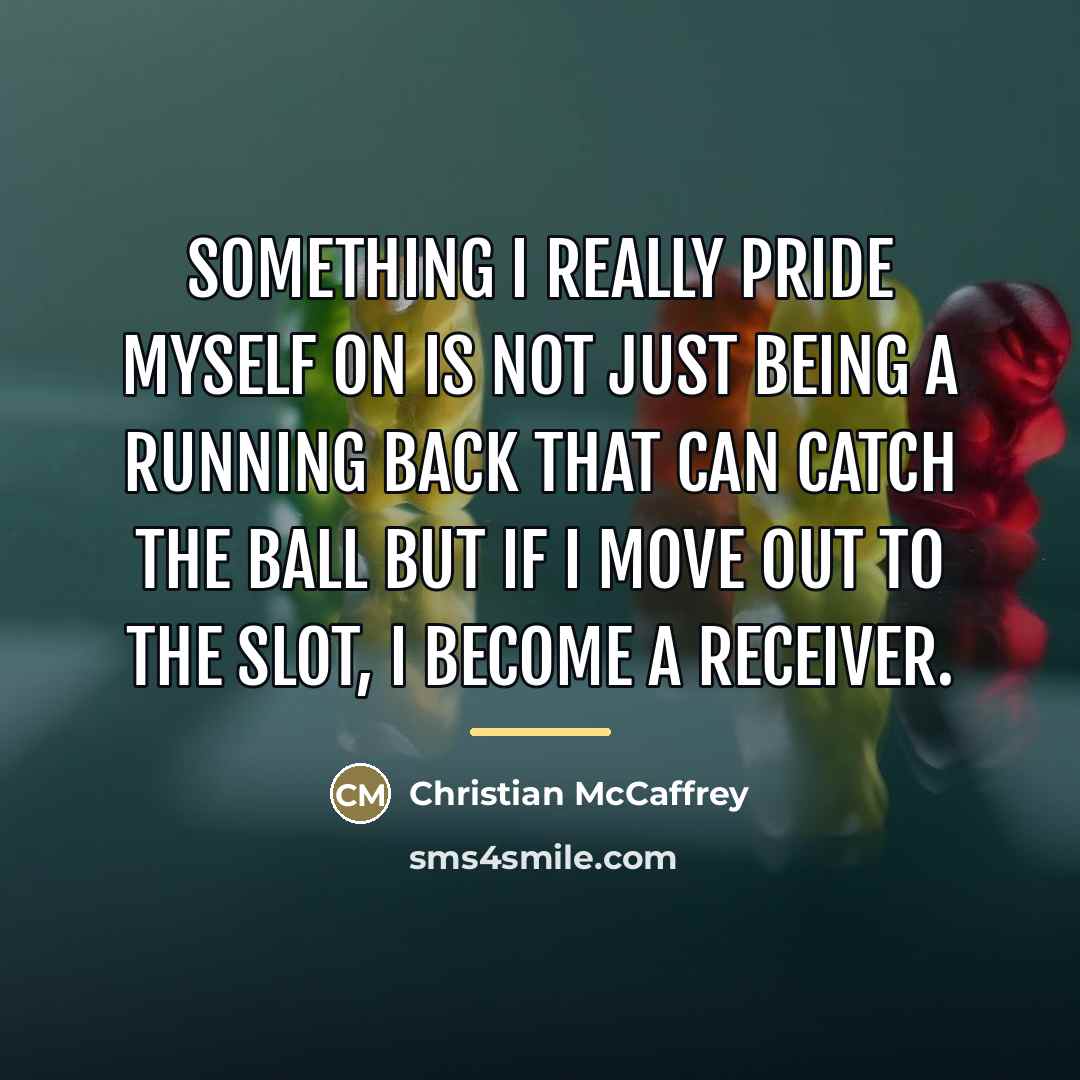 “Something I really pride myself on is not just being…” quote by Christian McCaffrey