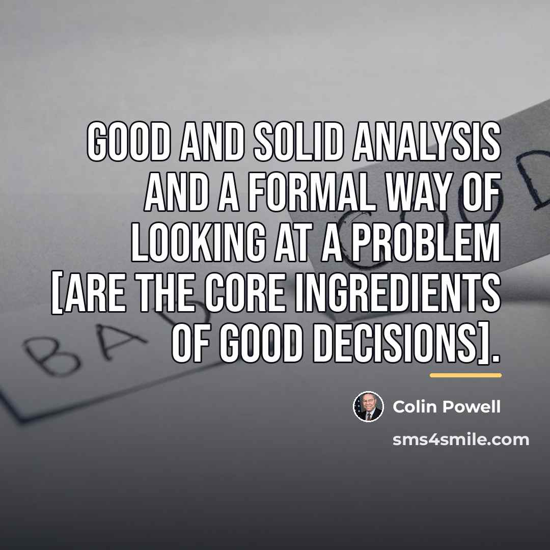 “Good and solid analysis and a formal way of looking…” quote by Colin Powell