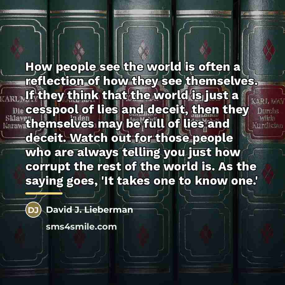 “How people see the world is often a reflection of…” quote by David J. Lieberman