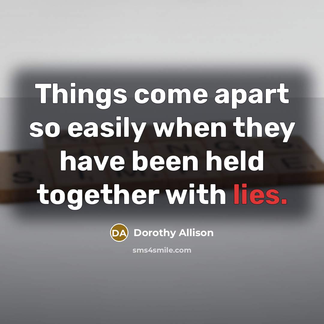 “Things come apart so easily when they have been held…” quote by Dorothy Allison