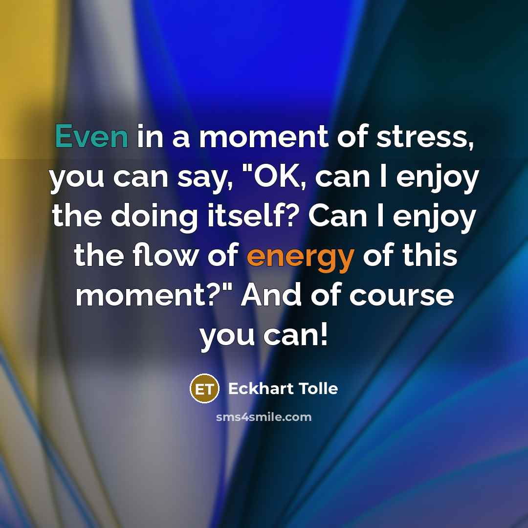 “Even in a moment of stress, you can say, "OK,…” quote by Eckhart Tolle