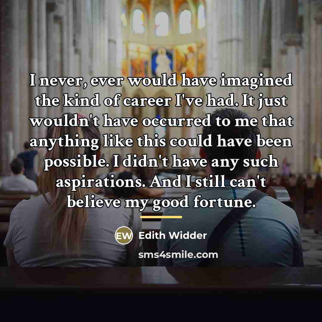 “I never, ever would have imagined the kind of career…” quote by Edith Widder