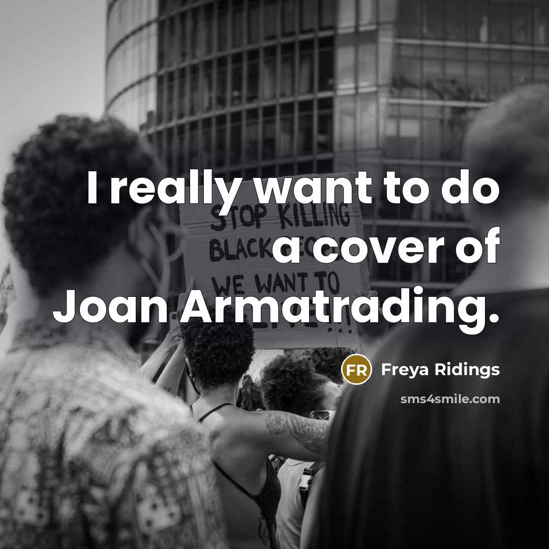 “I really want to do a cover of Joan Armatrading.…” quote by Freya Ridings