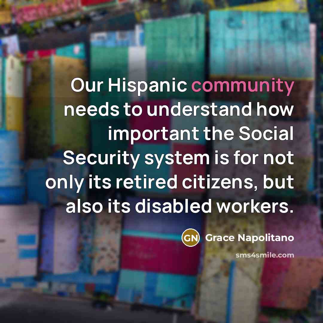 “Our Hispanic community needs to understand how important the Social…” quote by Grace Napolitano