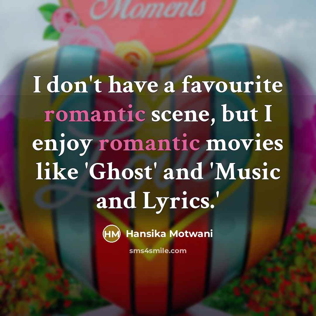 “I don't have a favourite romantic scene, but I enjoy…” quote by Hansika Motwani