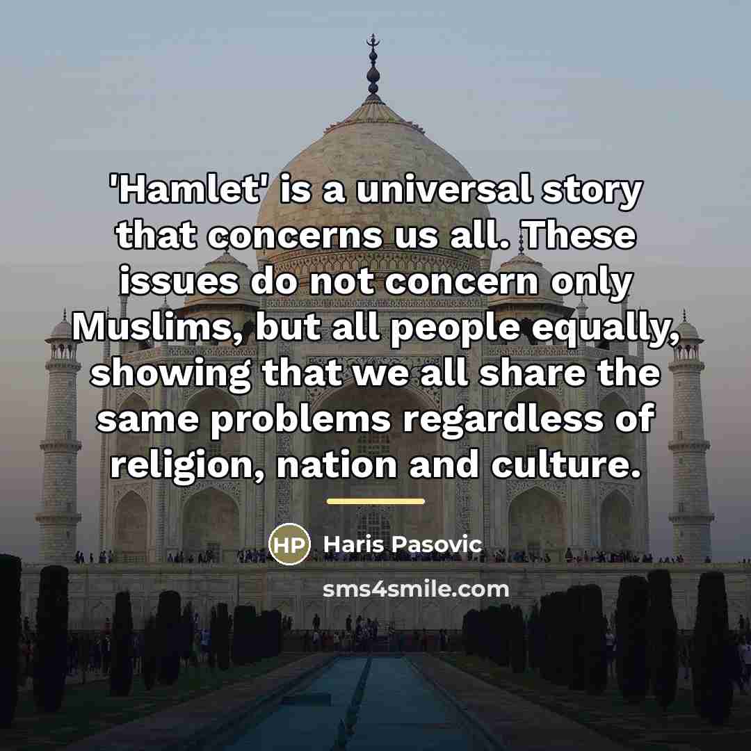 “'Hamlet' is a universal story that concerns us all. These…” quote by Haris Pasovic