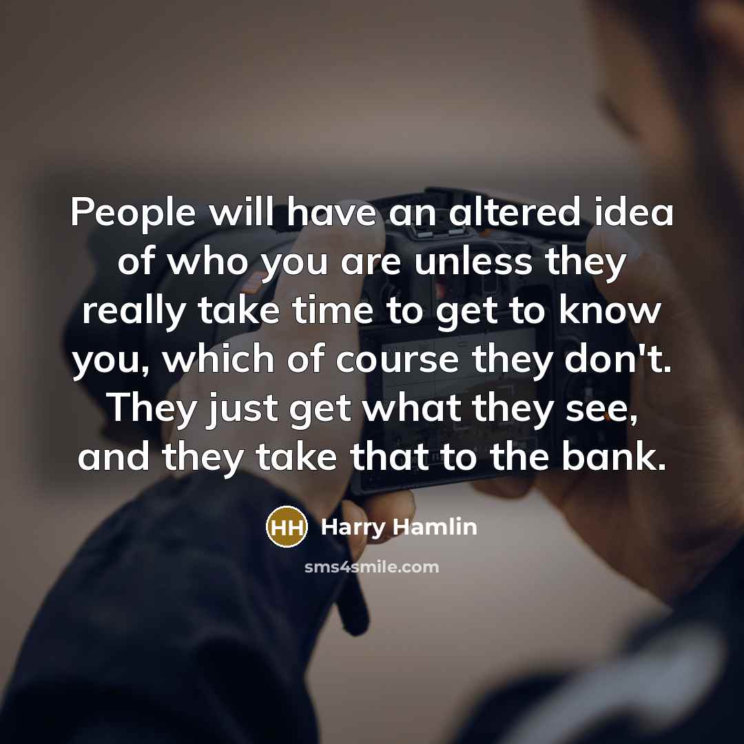 “People will have an altered idea of who you are…” quote by Harry Hamlin