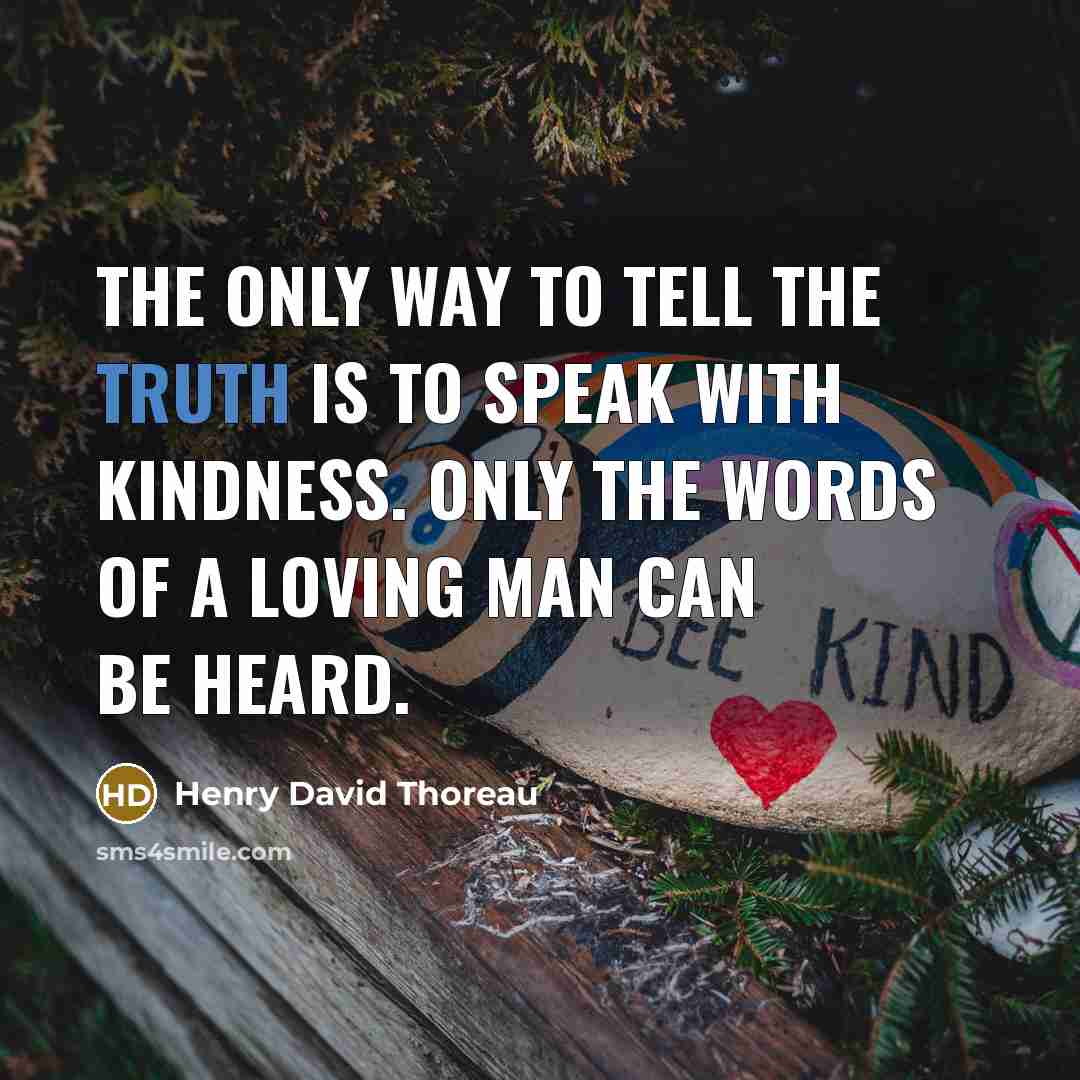 “The only way to tell the truth is to speak…” quote by Henry David Thoreau