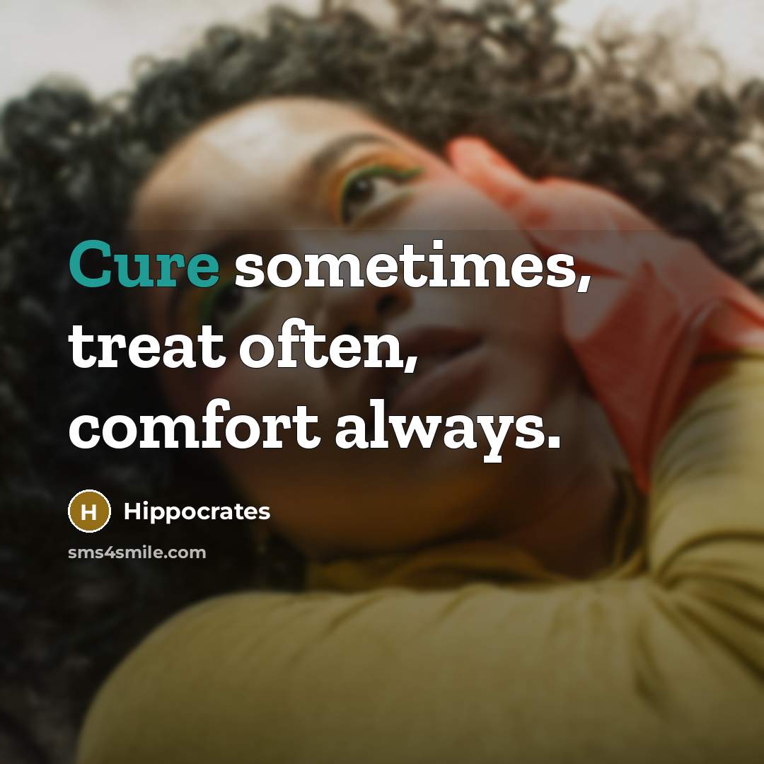 “Cure sometimes, treat often, comfort always.…” quote by Hippocrates