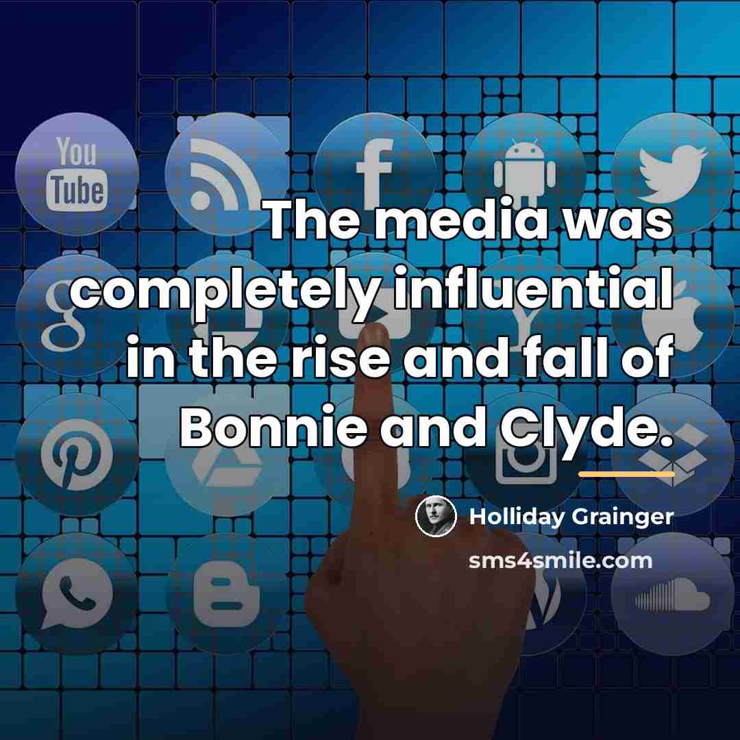 “The media was completely influential in the rise and fall…” quote by Holliday Grainger