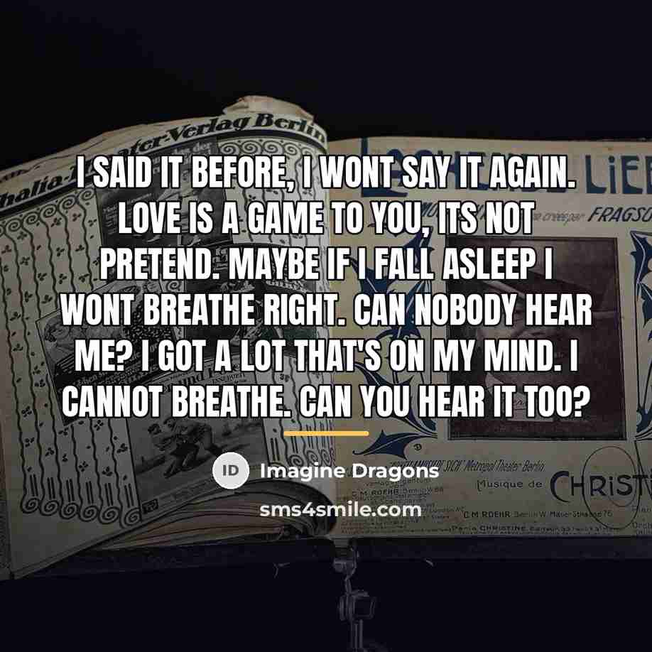 “I said it before, I wont say it again. Love…” quote by Imagine Dragons