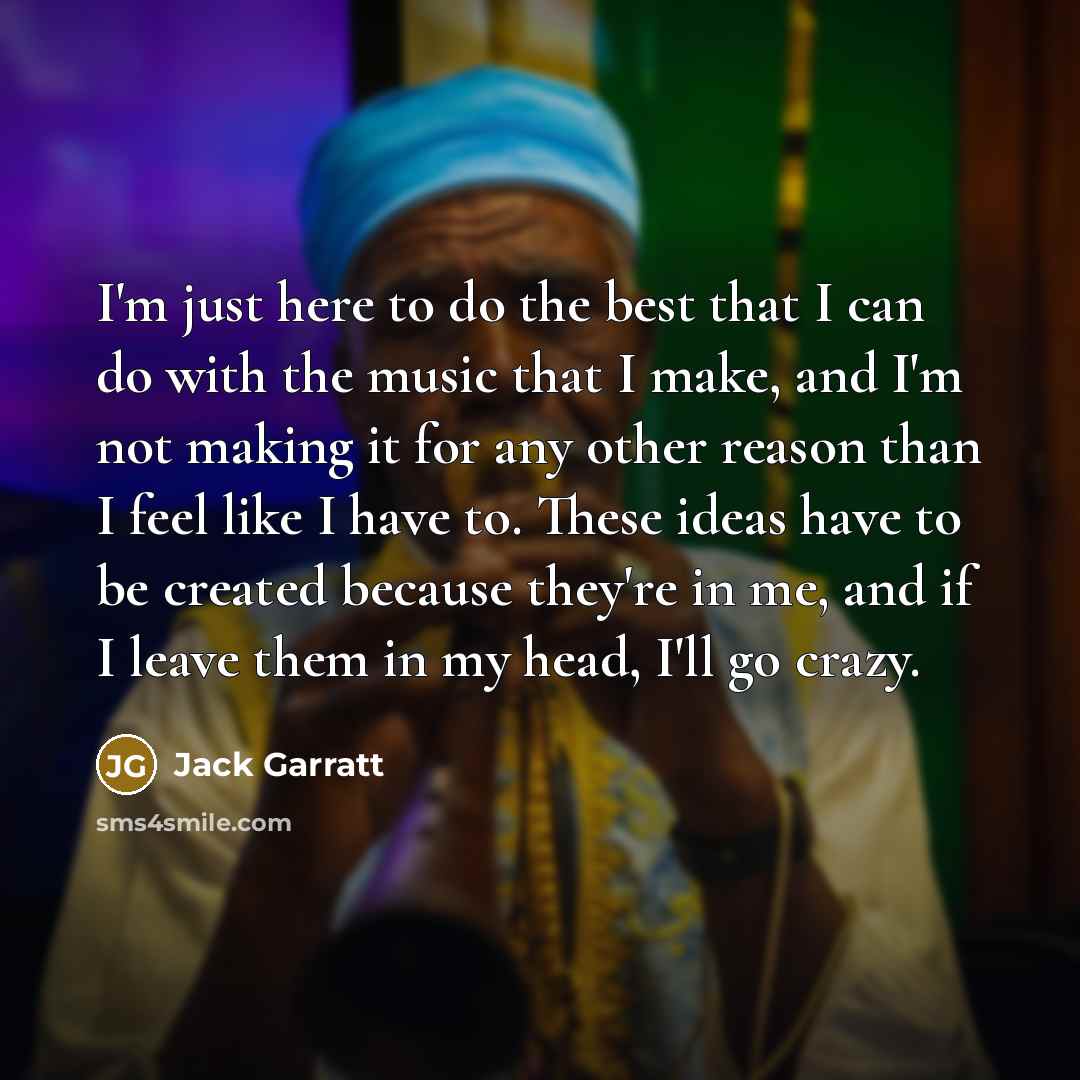 “I'm just here to do the best that I can…” quote by Jack Garratt