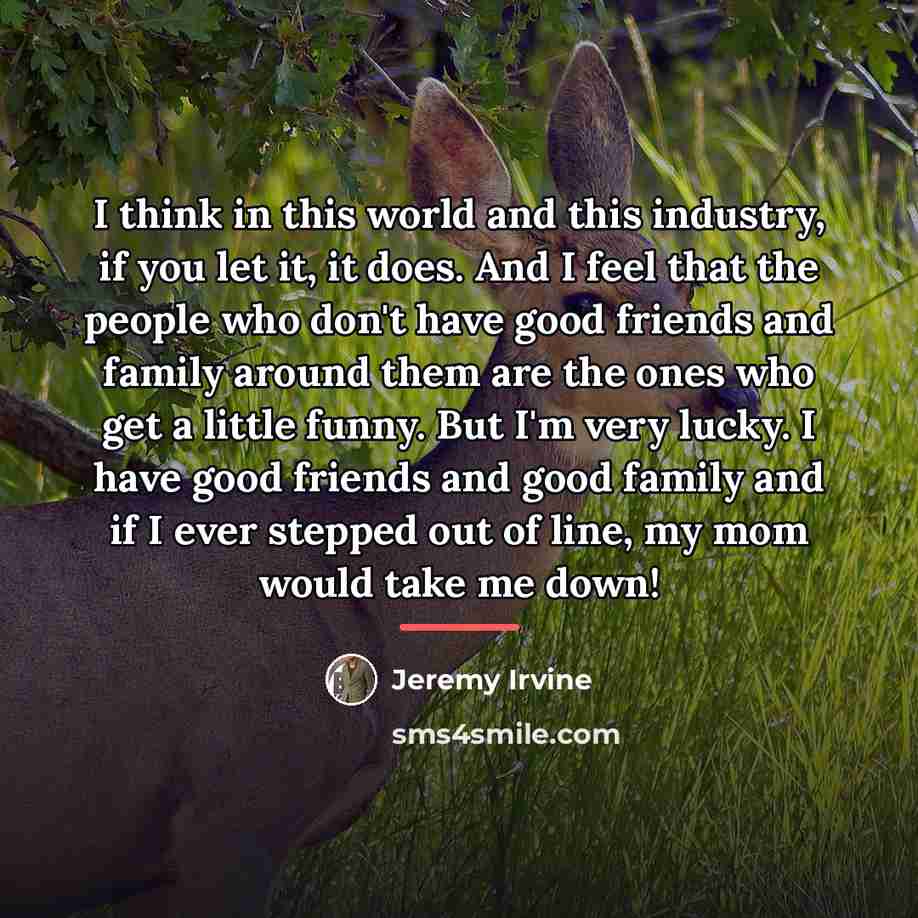 “I think in this world and this industry, if you…” quote by Jeremy Irvine