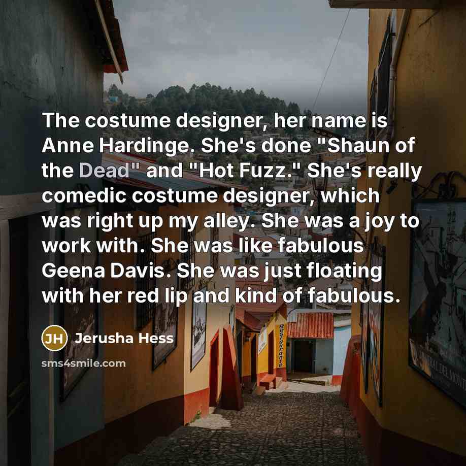 “The costume designer, her name is Anne Hardinge. She's done…” quote by Jerusha Hess