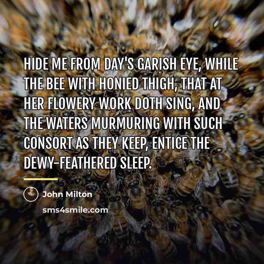 “Hide me from day's garish eye, While the bee with…” quote by John Milton