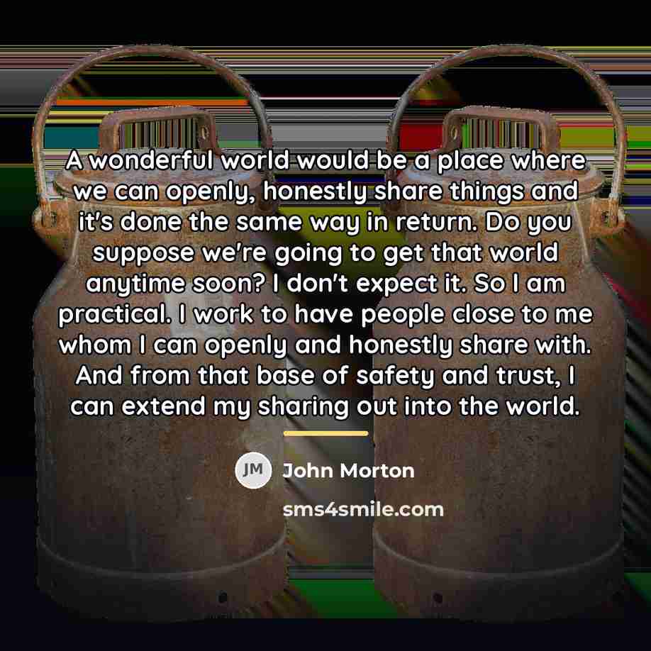 “A wonderful world would be a place where we can…” quote by John Morton