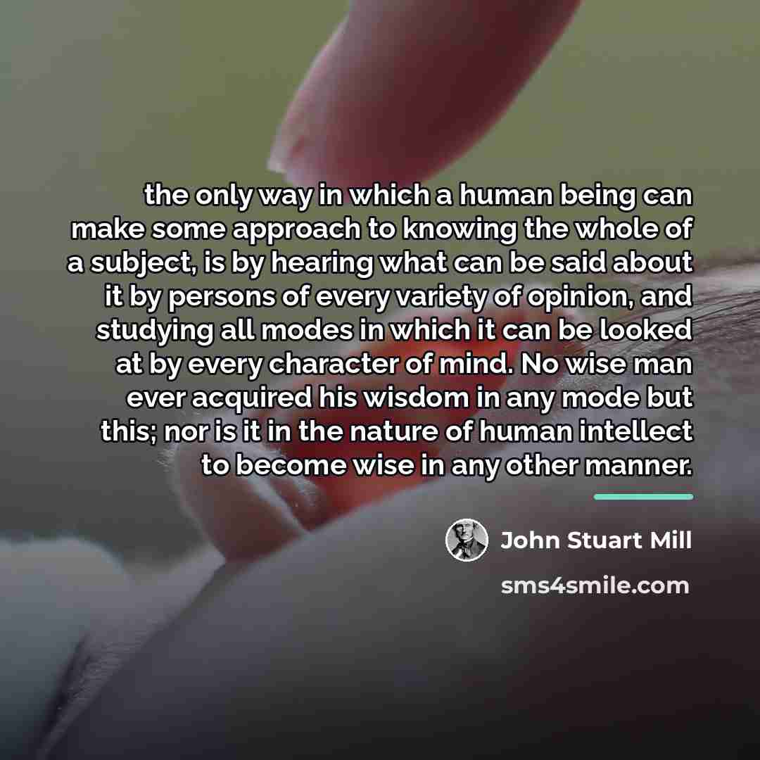 “the only way in which a human being can make…” quote by John Stuart Mill