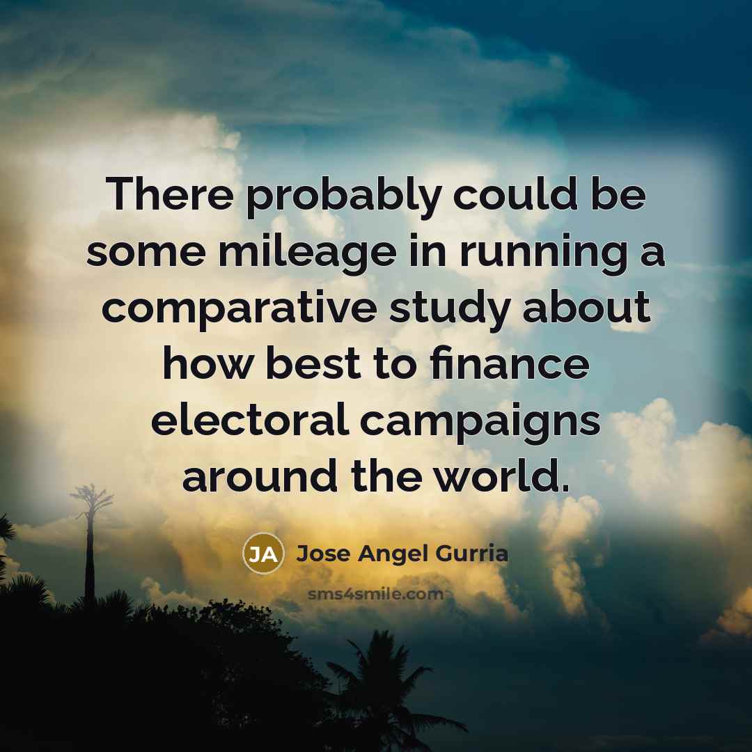 “There probably could be some mileage in running a comparative…” quote by Jose Angel Gurria