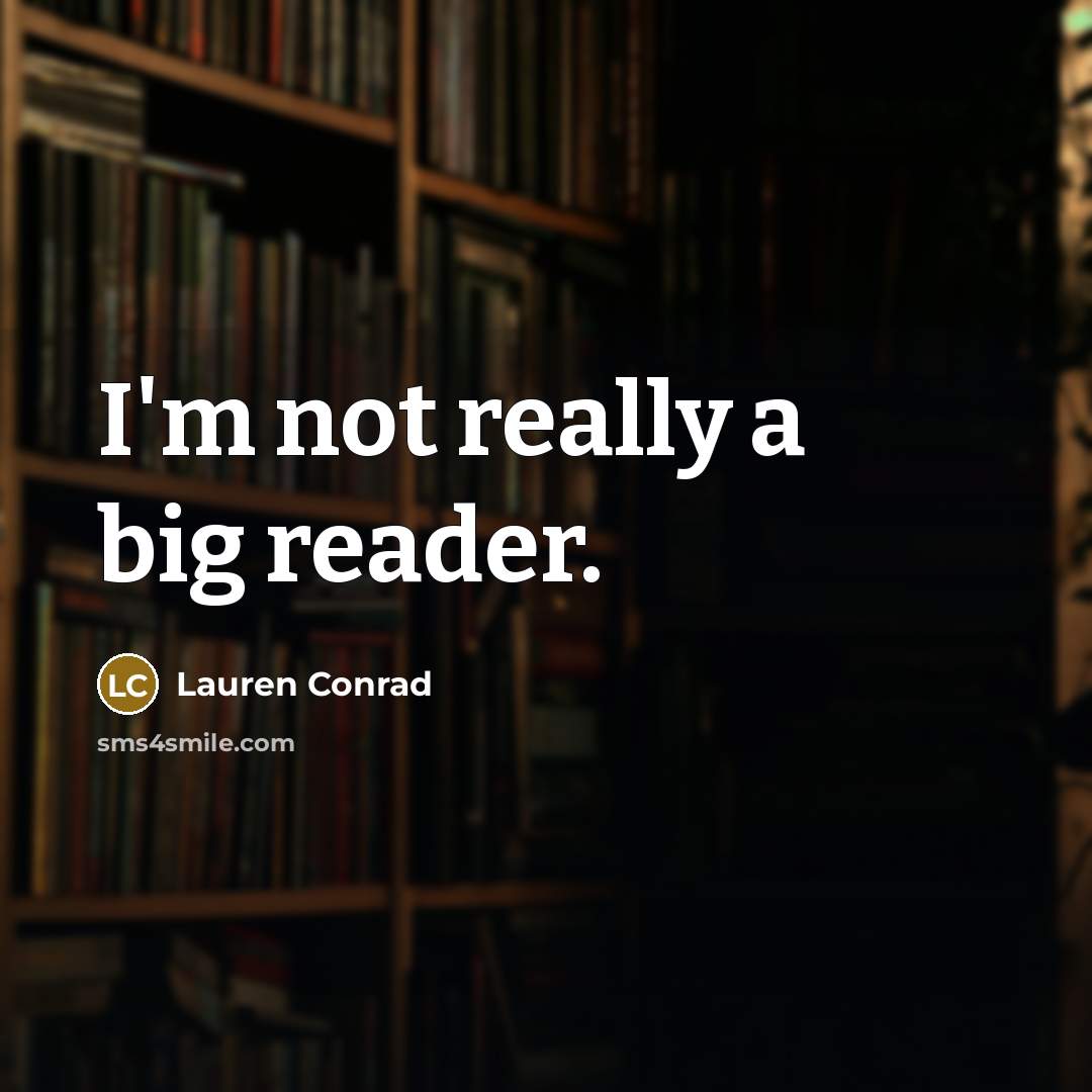 “I'm not really a big reader.…” quote by Lauren Conrad