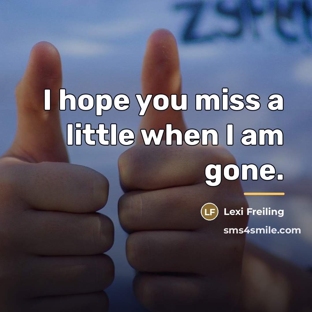 “I hope you miss a little when I am gone.…” quote by Lexi Freiling