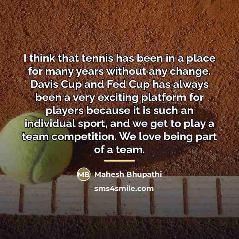 “I think that tennis has been in a place for…” quote by Mahesh Bhupathi