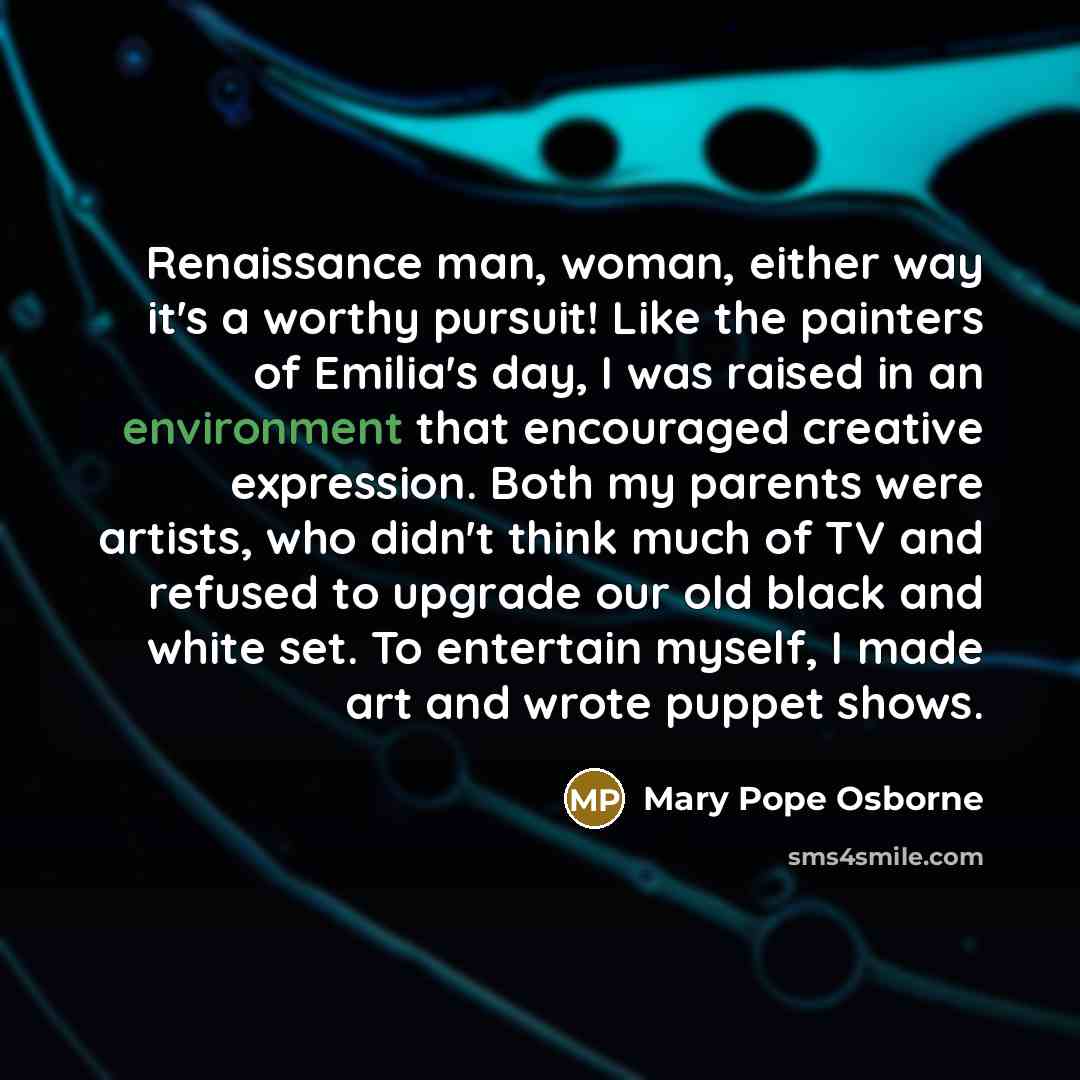 “Renaissance man, woman, either way it's a worthy pursuit! Like…” quote by Mary Pope Osborne